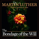 The Bondage of the Will by Martin Luther