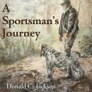 A Sportsman's Journey by Donald C. Jackson