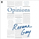 Opinions by Roxane Gay