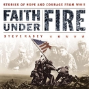 Faith Under Fire by Steve Rabey
