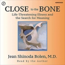 Close to the Bone by Jean Shinoda Bolen