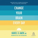 Change Your Brain Every Day by Daniel G. Amen