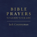 Bible Prayers to Guide Your Life by Jack Countryman