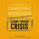 The First-Time Manager: Leading Through Crisis by Paul Falcone