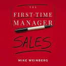 The First-Time Manager: Sales by Mike Weinberg