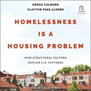 Homelessness Is a Housing Problem by Gregg Colburn