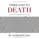 Thrilled to Death by Archibald D. Hart