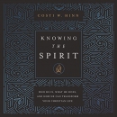 Knowing the Spirit by Costi W. Hinn