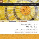 Hearing the Message of Ecclesiastes by Christopher J.H. Wright