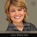 Friendship for Grown-Ups by Lisa Whelchel
