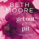 Get Out of That Pit: A 40-Day Devotional Journal by Beth Moore