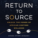 Return to Source by Araba Ofori-Acquah