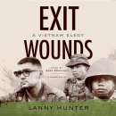 Exit Wounds: A Vietnam Elegy by Lanny Hunter