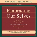 Embracing Our Selves: The Voice Dialogue Manual by Hal Stone