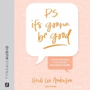 P.S. It's Gonna Be Good by Heidi Lee Anderson