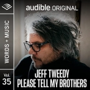 Jeff Tweedy: Please Tell My Brothers by Jeff Tweedy