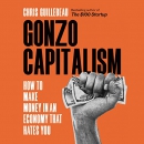 Gonzo Capitalism by Chris Guillebeau