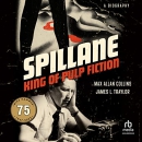 Spillane: King of Pulp Fiction by Max Allan Collins