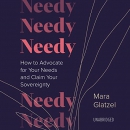 Needy: How to Advocate for Your Needs and Claim Your Sovereignty by Mara Glatzel