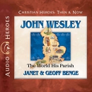 John Wesley: The World His Parish by Geoff Benge