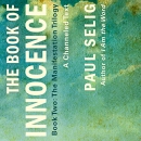 The Book of Innocence: A Channeled Text by Paul Selig