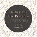 The Promise Is His Presence by Glenna Marshall