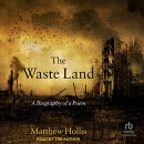 The Waste Land: A Biography of a Poem by Matthew Hollis