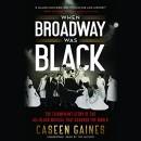 When Broadway Was Black by Caseen Gaines