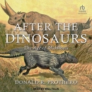 After the Dinosaurs: The Age of Mammals by Donald R. Prothero