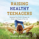 Raising Healthy Teenagers by Thomas Kersting