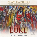 Luke: Jesus and the Outsiders, Outcasts, and Outlaws by Adam Hamilton