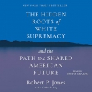 The Hidden Roots of White Supremacy by Robert P. Jones