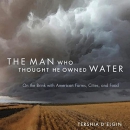 The Man Who Thought He Owned Water by Tershia d'Elgin