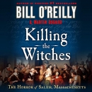 Killing the Witches: The Horror of Salem, Massachusetts by Bill O'Reilly