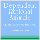 Dependent Rational Animals by Alasdair MacIntyre