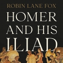 Homer and His Iliad by Robin Lane Fox