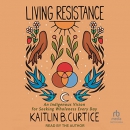 Living Resistance by Kaitlin B. Curtice