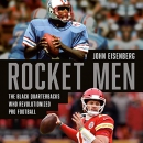 Rocket Men: The Black Quarterbacks Who Revolutionized Pro Football by John Eisenberg