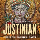 Justinian: Emperor, Soldier, Saint by Peter Sarris