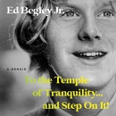 To the Temple of Tranquility and Step on It! by Ed Begley, Jr.