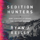 Sedition Hunters: How January 6th Broke the Justice System by Ryan J. Reilly