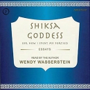 Shiksa Goddess: (Or, How I Spent My Forties) by Wendy Wasserstein