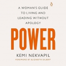 Power: A Woman's Guide to Living and Leading Without Apology by Kemi Nekvapil