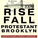 The Rise and Fall of Protestant Brooklyn by Stuart M. Blumin