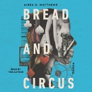 Bread and Circus by Airea D. Matthews