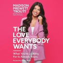 The Love Everybody Wants by Madison Prewett Troutt