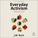Everyday Activism by J.W. Buck