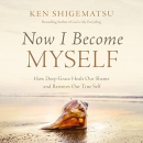 Now I Become Myself by Ken Shigematsu