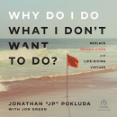 Why Do I Do What I Don't Want to Do? by Jonathan Pokluda