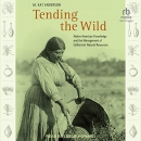 Tending the Wild by M. Kat Anderson